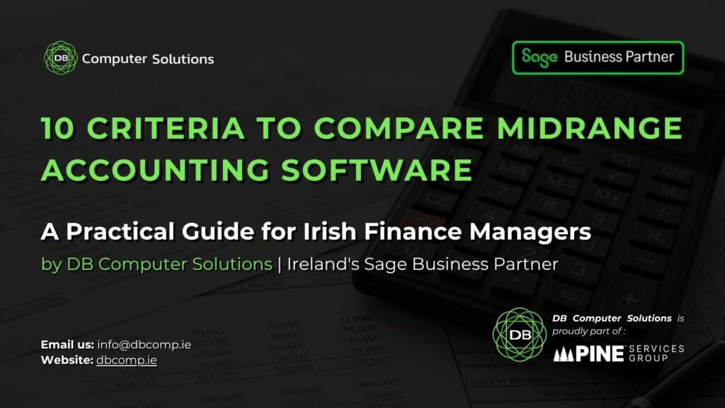 10 Criteria to Compare Midrange Accounting Software for Growing Irish Businesses