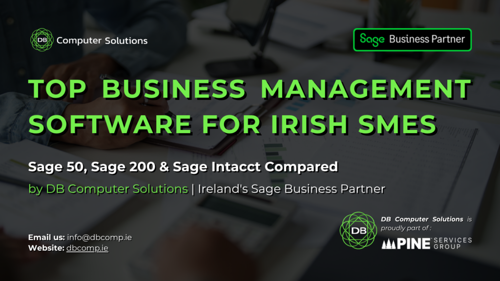 Top Business Management Software for Irish SMEs: Sage 50, Sage 200, and Sage Intacct Compared