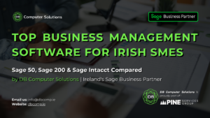 Top Business Management Software for Irish SMEs: Sage 50, Sage 200, and Sage Intacct Compared